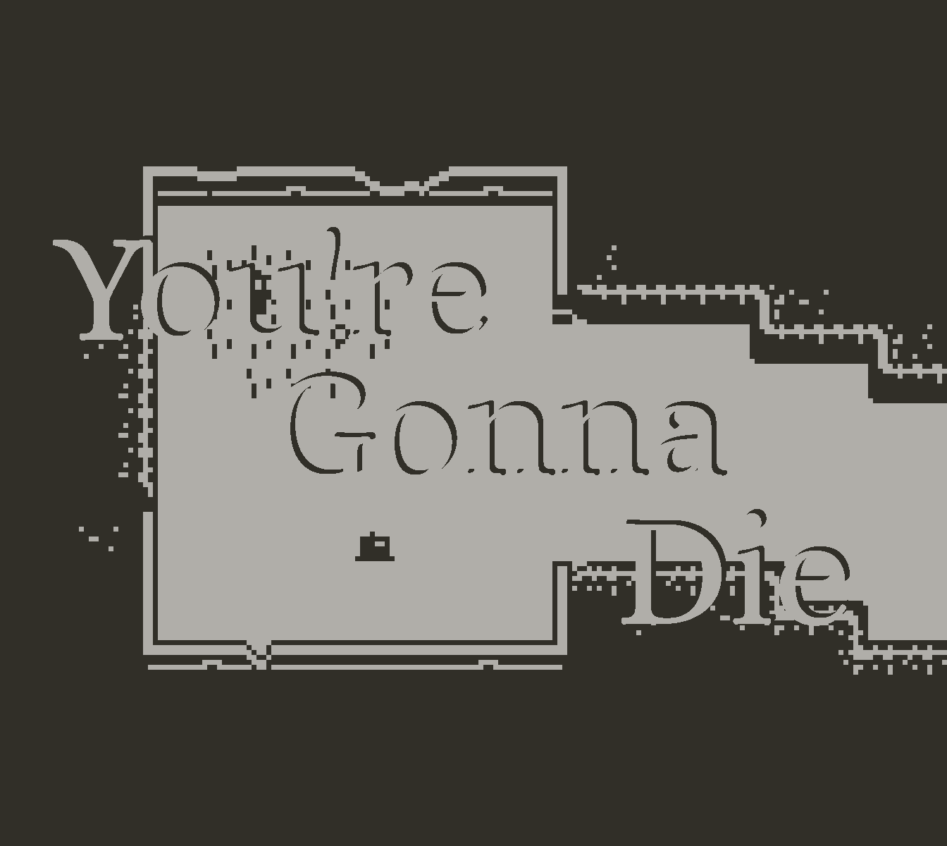You're Gonna Die: Pocket Edition