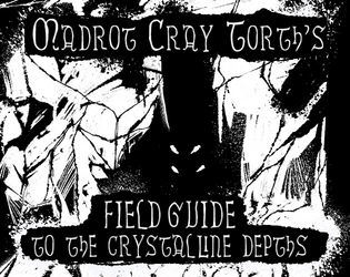 Madrot Cray Torth's Field guide to the Crystalline Depths   - Art-zine/booklet - A field guide to the Crystalline Depths (Stock Art included) 