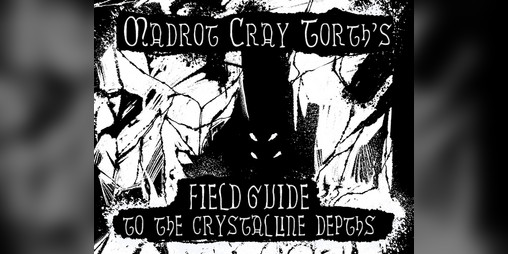 Cover image for Madrot Cray Torth's Field guide to the Crystalline Depths