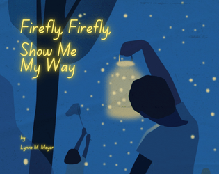 Firefly, Firefly, Show Me My Way   - A cozy solo game about finding your way home with the help of friendly fireflies. 