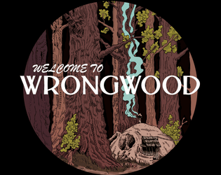 WELCOME TO WRONGWOOD   - Pocket-sized system neutral woodland horror 