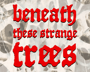 Beneath These Strange Trees   - An underground setting and generator for the Cairn adventure game 