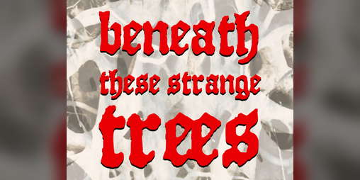 Cover image for Beneath These Strange Trees