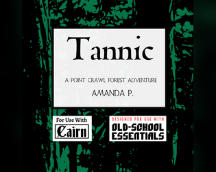 Tannic   - A pastoral forest adventure for old school roleplaying 