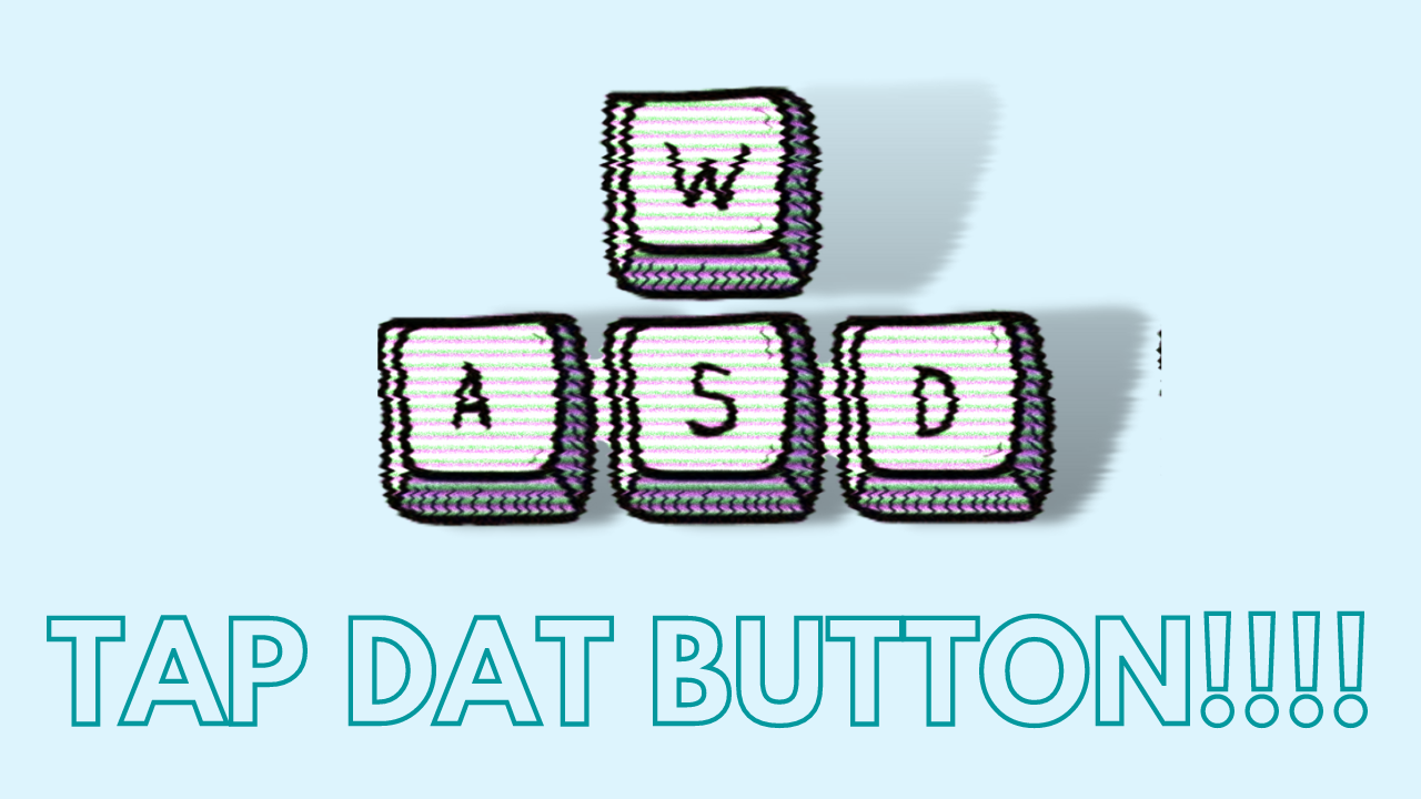 Tap Dat Button!!!!!!!
