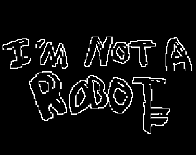 I am NOT a ROBOT