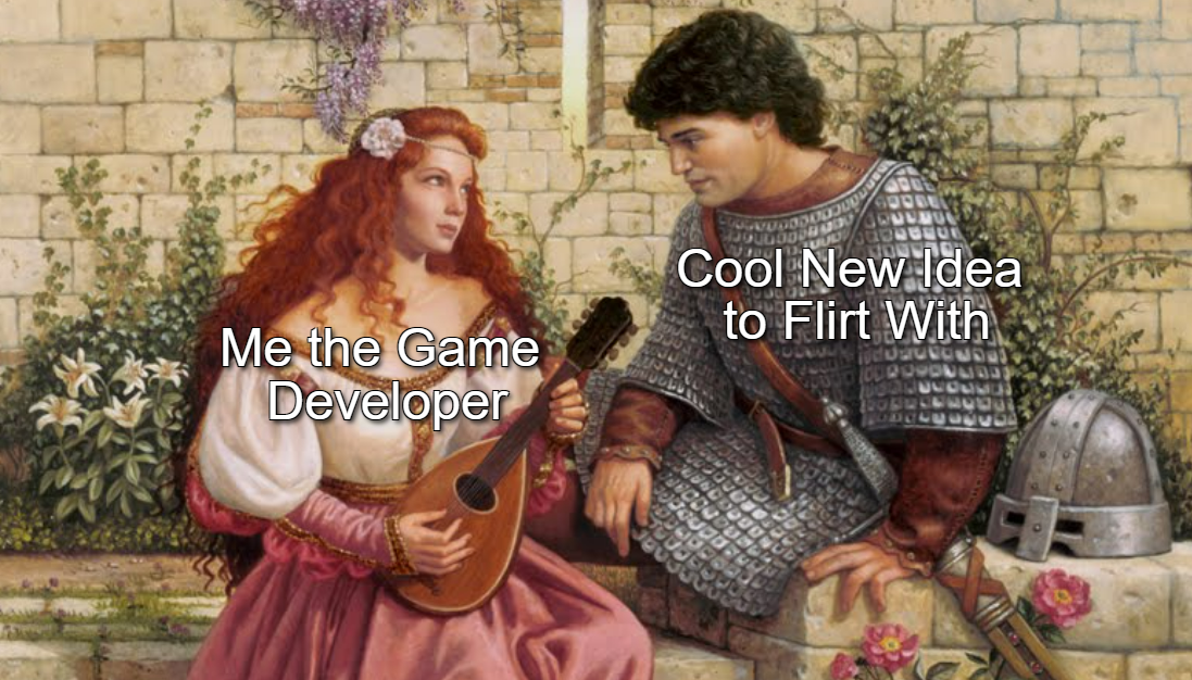 Courtly romance scene with a woman playing a lute to woo a knight. It says "Me as a game developer" over the woman, and "Cool new idea i'm flirting with" over the man