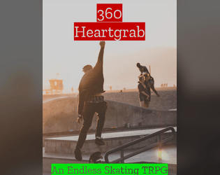 360 Heartgrab   - A tabletop game about shredding streets and strengthening hearts. 