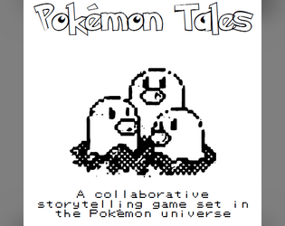 Pokémon Tales   - A collaborative storytelling game set in the Pokémon Universe 