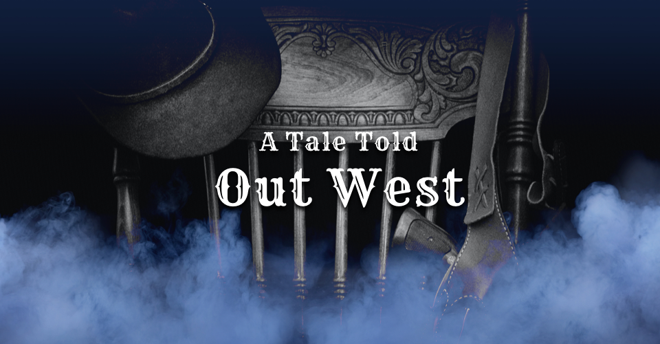 A Tale Told Out West