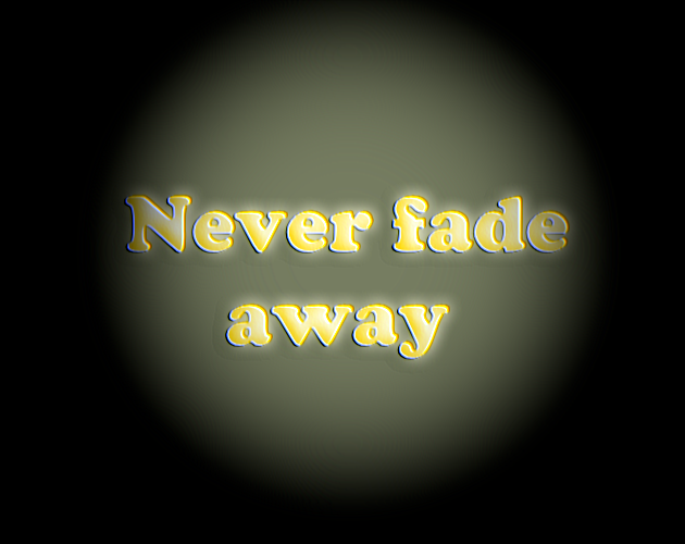 Never Fade Away By Werehamster001
