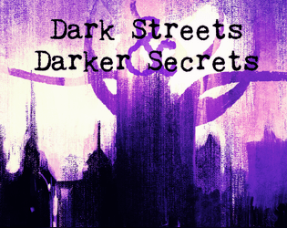 Dark Streets & Darker Secrets   - A Street & Sorcery Rules Light Role-Playing Game with an Old School spirit 