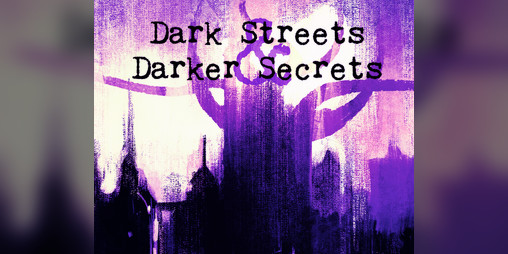 Cover image for Dark Streets & Darker Secrets