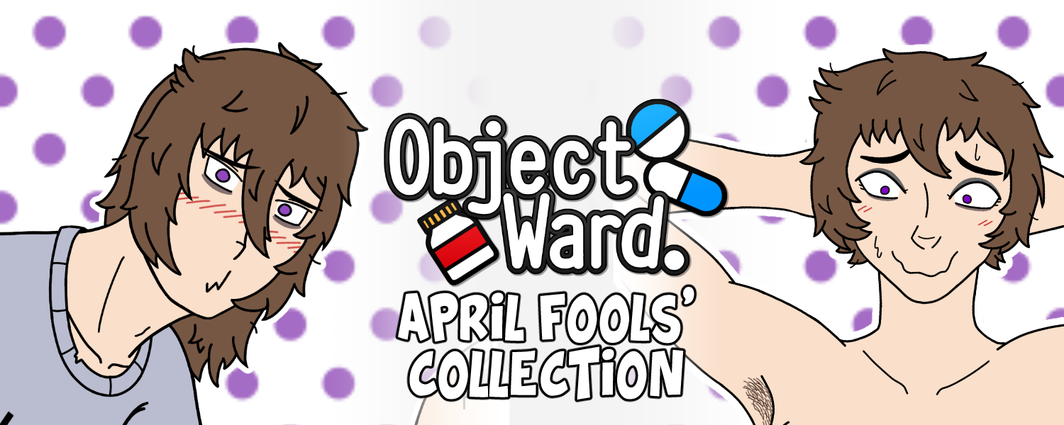 Object Ward. ~April Fools' Collection~