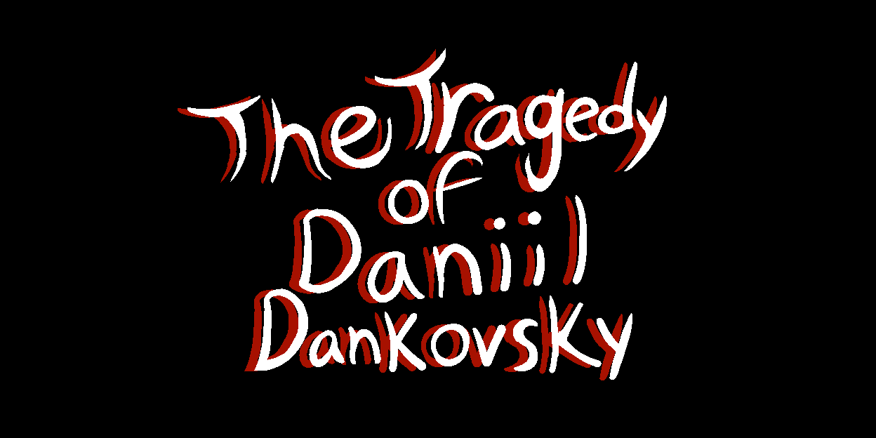 The Tragedy of Bachelor Dankovsky (t2d2)