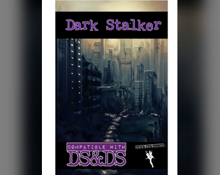 Dark Stalker   - Solo Roleplaying Rules for Dark Streets & Darker Secrets 