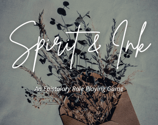 Spirit & Ink   - An Epistolary Role Playing Game 
