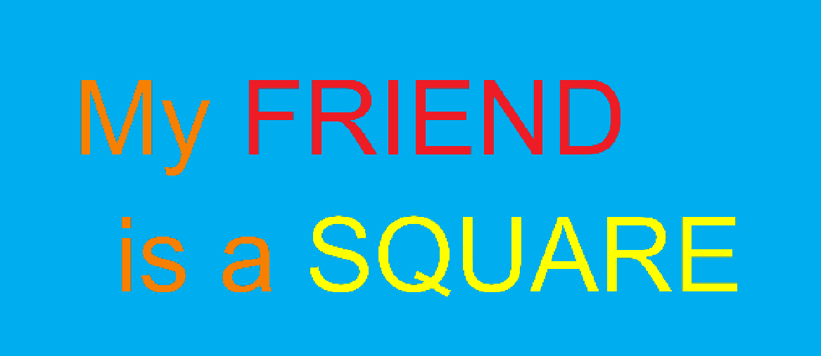 My Friend is a Square
