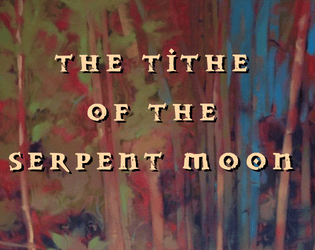 THE TITHE OF THE SERPENT MOON   - Module for Legend of the Forgotten Ballad by Cueinn 