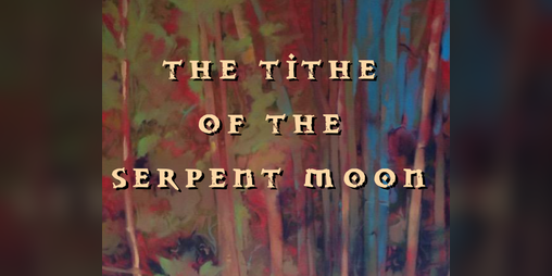 Cover image for THE TITHE OF THE SERPENT MOON