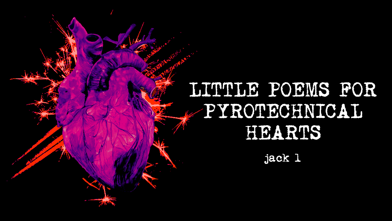 little poems for pyrotechnical hearts