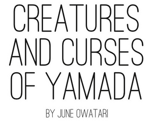 Creatures and Curses of Yamada   - Three Japanese folklore-inspired forest spirits and their accompanying curses 