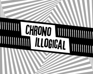 Chrono Illogical   - Can you save the future without knowing what the problem is? An imperfect time traveling TTRPG. 