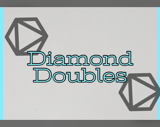 Diamond Doubles SRD   - Brand new dice SRD that utilizes d8s and rolling the same number twice, aptly named Diamond Doubles 