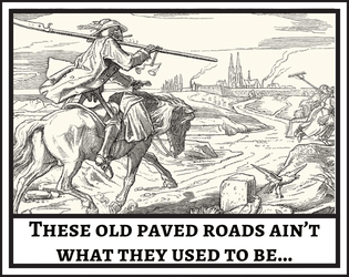 These old paved roads ain't what they used to be...   - 1d8 Encounters and Points of Interest in a crumbling empire beset with strife 