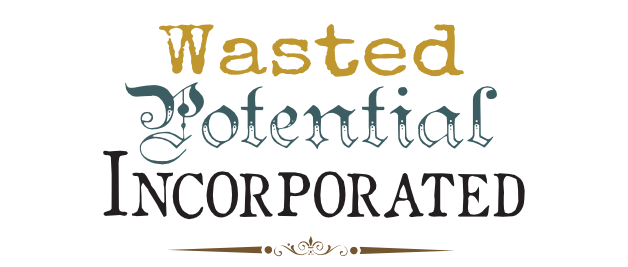 Wasted Potential Incorporated