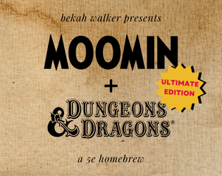 Moomins & Dragons: Ultimate Edition   - New and improved Moomins elements for 5e! 