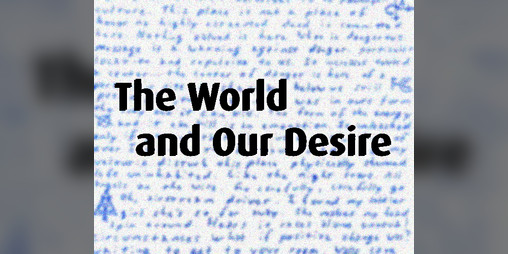 Cover image for The World and Our Desire