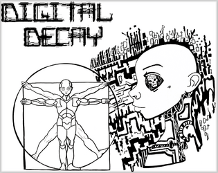 Digital Decay - A Wretched & Alone Game   - A Solo Journaling RPG Game of Synthetic Survival using the Wretched & Alone SRD 