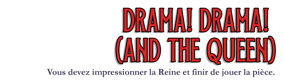 Drama! Drama! (and the Queen) - Version Française