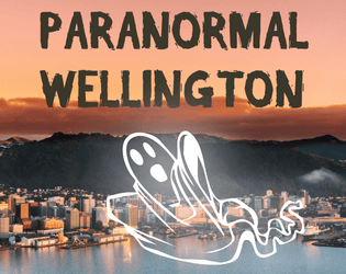 Paranormal Wellington   - A spooky, silly TTRPG for investigating Kiwi weirdness 