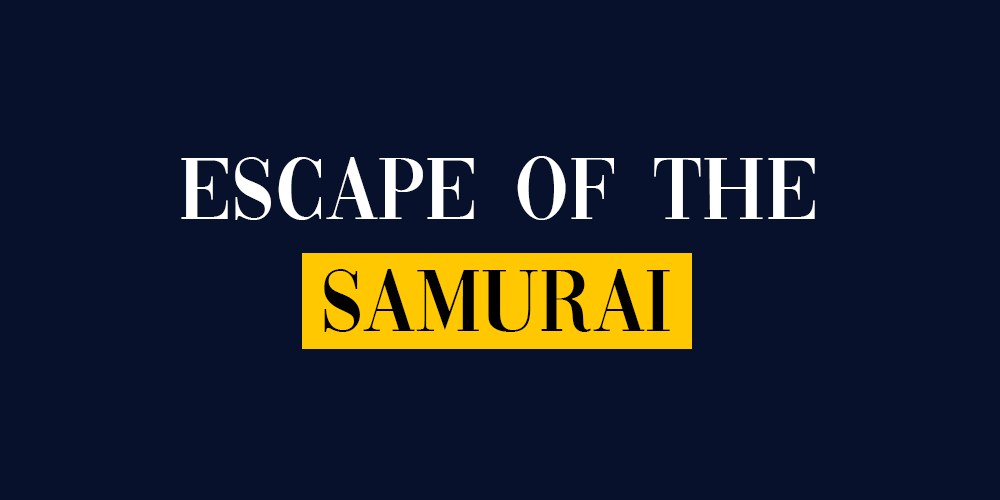 Escape Of The Samurai!