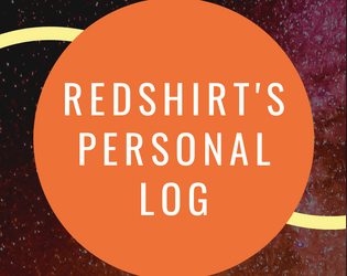 Redshirt's Personal Log   - A solo TTRPG about duty and death, space adventurer-style. 