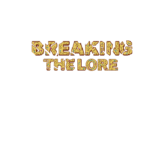 Breaking the Lore