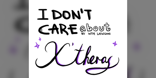 Cover image for I Don't Care about X'theras!