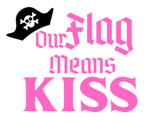 Our Flag Means Kiss   - Queer pirate TTRPG about love on the high seas 