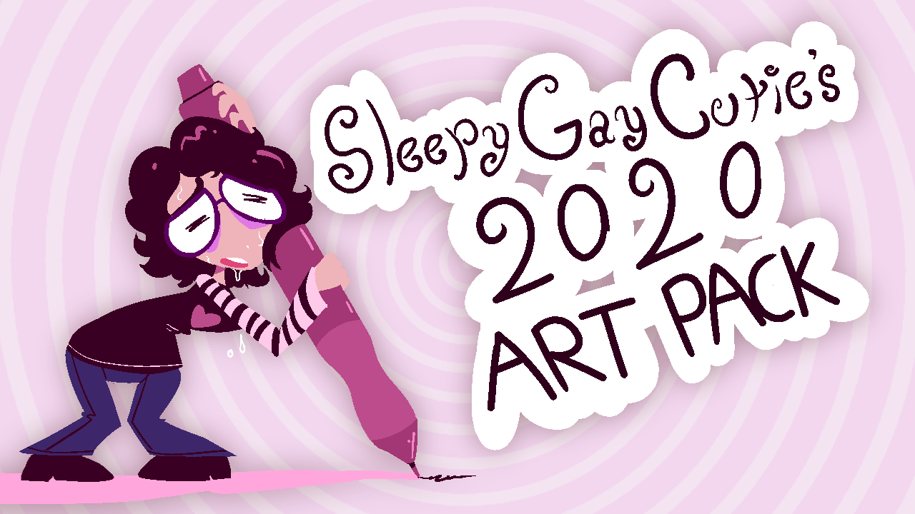 SleepyGayCutie's 2020 Art Pack
