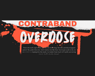 CONTRABAND OVERDOSE   - Time to make a delivery, because you owe. Big. 