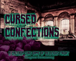 Cursed Confections   - A Caltrop Core Game of Delicious Fright 