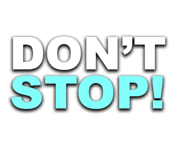 Don't Stop!