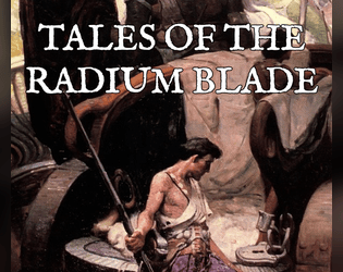 TALES OF THE RADIUM BLADE   - A Planetary Romance RPG built with the Caltrop Core System 