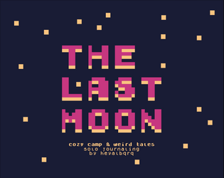 The Last Moon   - A cozy camp & weird tales journaling game ? 