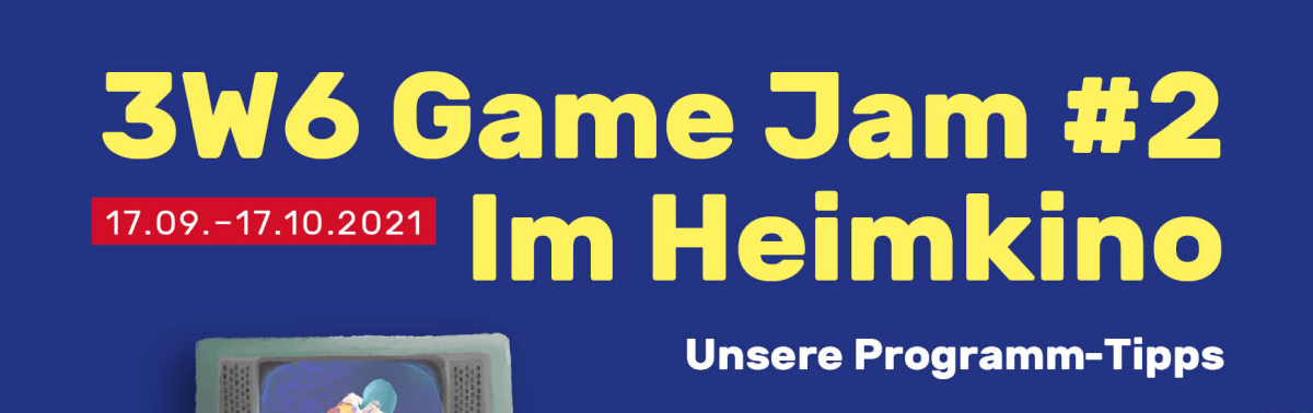 3W6 Game Jam #2: Im Heimkino (Programmheft)