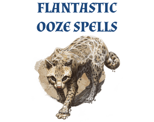 Flantastic Ooze Spells   - Twelve ooze-themed spells 