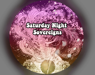 Saturday Night Sovereigns   - This Caltrop Core game promises a groovy time, mixing the chaos of the Fae realm with the glitz of Disco! 