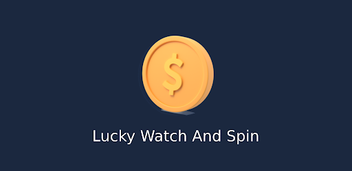 Lucky Watch And Spin Cash App